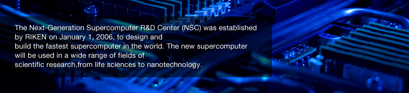 RIKEN Next-Generation Supercomputer R&D Center